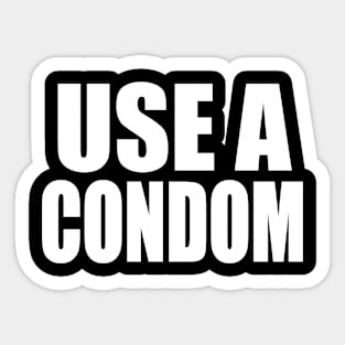 USE A CONDOM Sticker